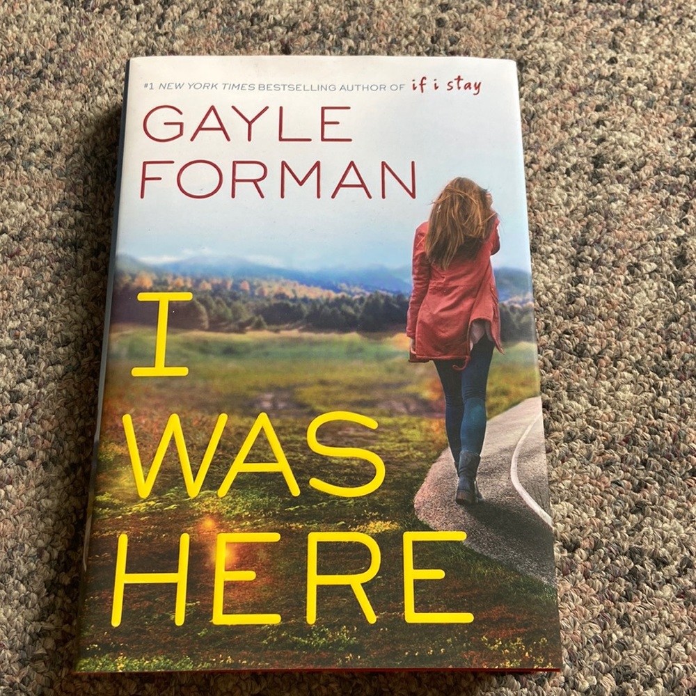 I Was Here by Gayle Forman (hardcover)